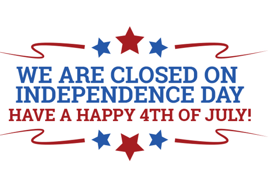 We are closed on Independence Day. Have a Happy 4th of July!