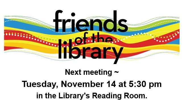 Friends of the Library will meet Nov. 14 at 5:30 pm