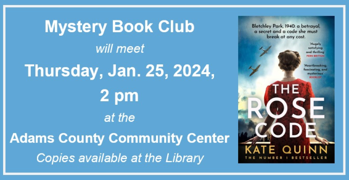 Book for Mystery Book Club is The Rose Code by Kate Quinn Mystery Book Club For Jan. 25, 2024 at 2 pm
